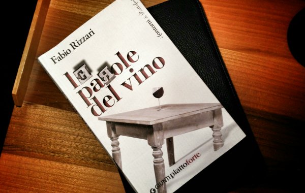 Le parole del vino di Fabio Rizzari dicono tutto quel che c’è da dire, e da non dire