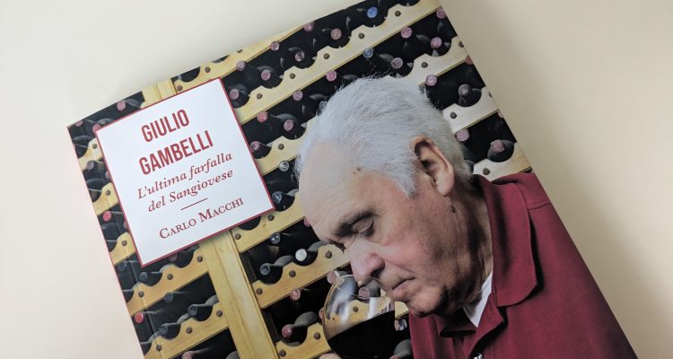 L’ultima farfalla del Sangiovese | Perché leggere assolutamente il nuovo libro su Giulio Gambelli