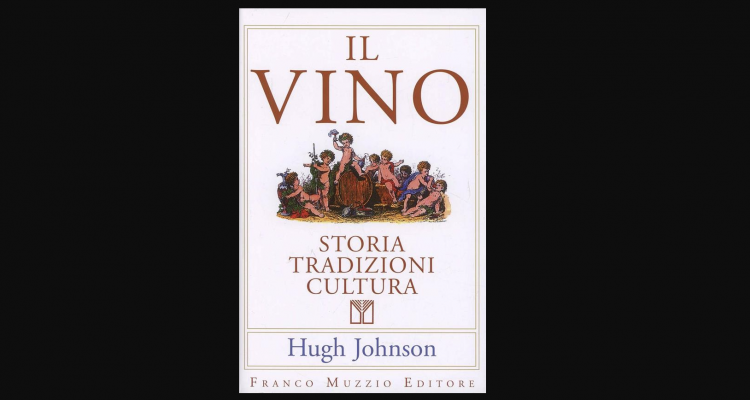 Il Vino di Hugh Johnson | Ecco perché ogni tanto è il caso di riprendere in mano La Bibbia